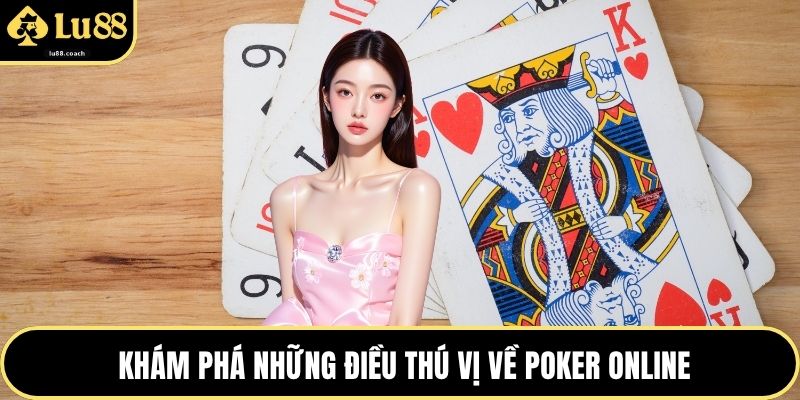 Khám phá những điều thú vị về poker online