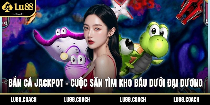 bắn cá jackpot