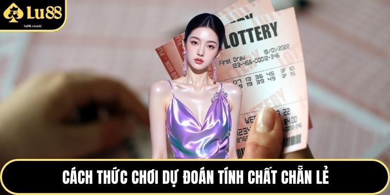 Cách thức chơi dự đoán tính chất chẵn lẻ