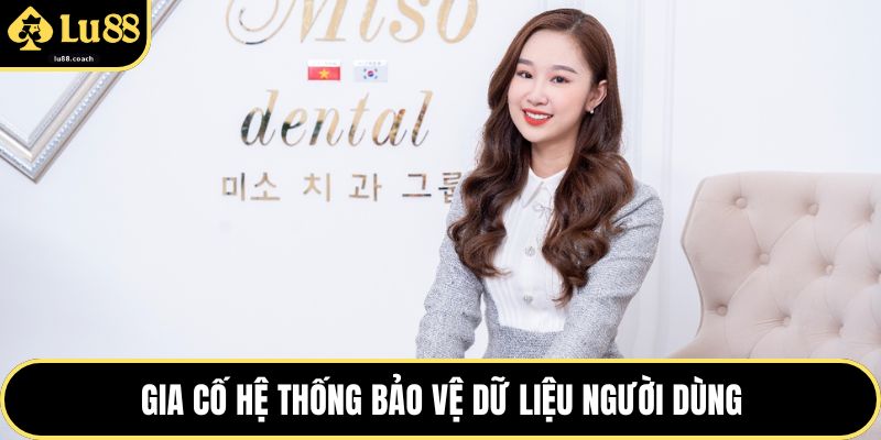 Gia cố hệ thống bảo vệ dữ liệu người dùng