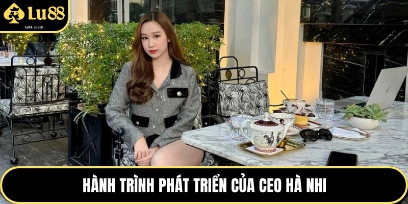 Hành trình phát triển của CEO Hà Nhi
