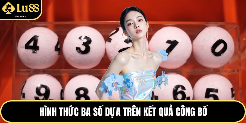 Hình thức ba số dựa trên kết quả công bố