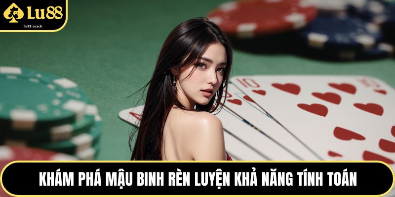 Khám phá mậu binh rèn luyện khả năng tính toán