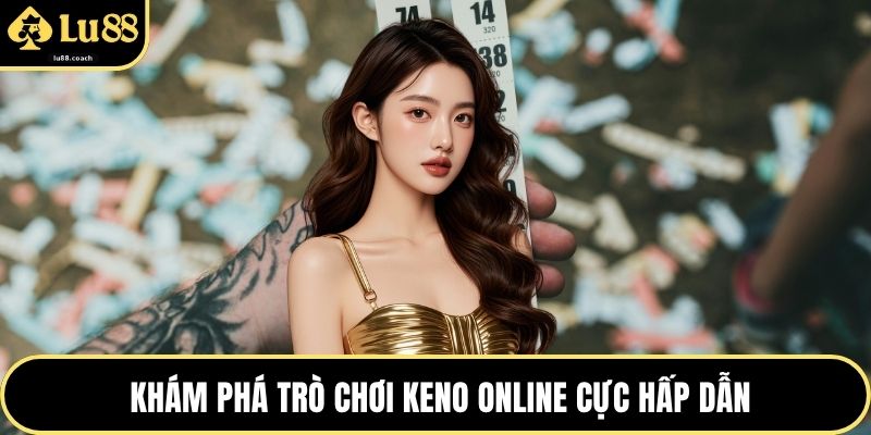 Khám phá trò chơi Keno online cực hấp dẫn
