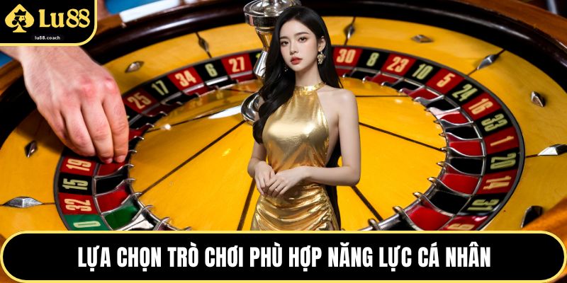 Lựa chọn trò chơi phù hợp năng lực cá nhân