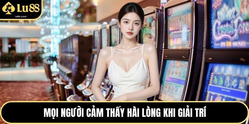 Mọi người cảm thấy hài lòng khi giải trí