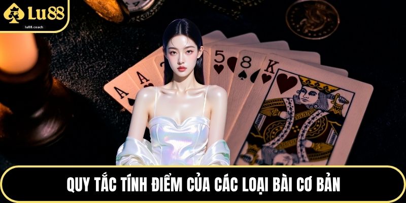 Quy tắc tính điểm của các loại bài cơ bản