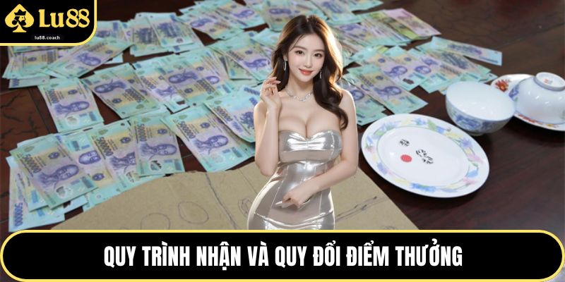 Quy trình nhận và quy đổi điểm thưởng