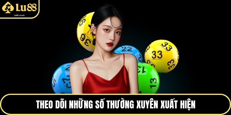 Theo dõi những số thường xuyên xuất hiện