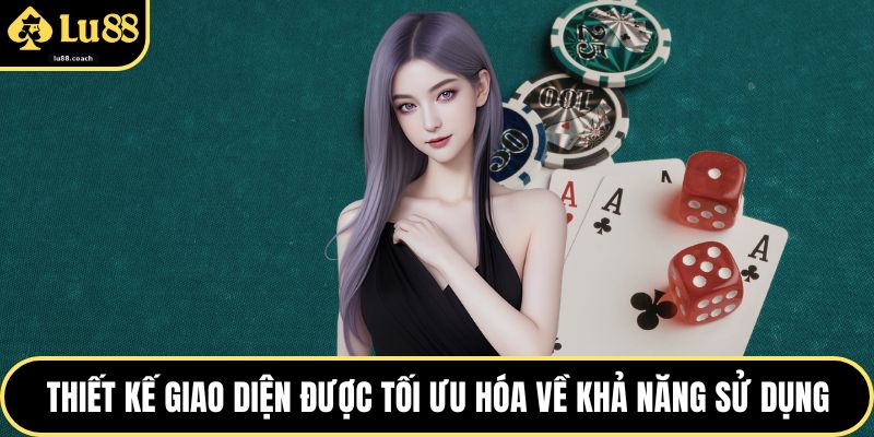 Thiết kế giao diện được tối ưu hóa về khả năng sử dụng