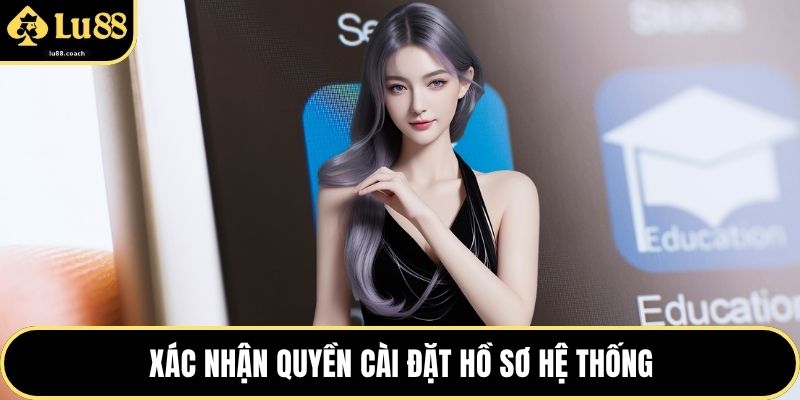 Xác nhận quyền cài đặt hồ sơ hệ thống